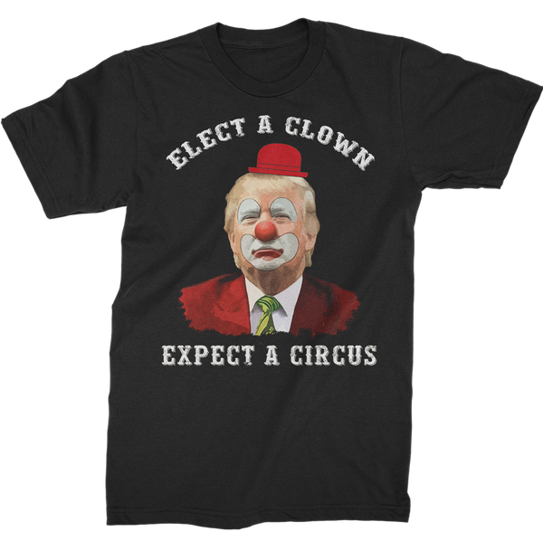 Elect A Clown Expect A Circus T-Shirt