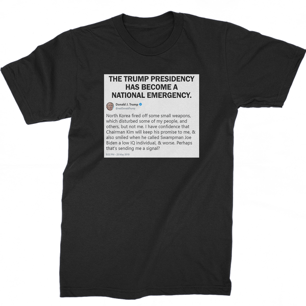 Trump Tweet T-Shirt | Trump Presidency Is A National Emergency