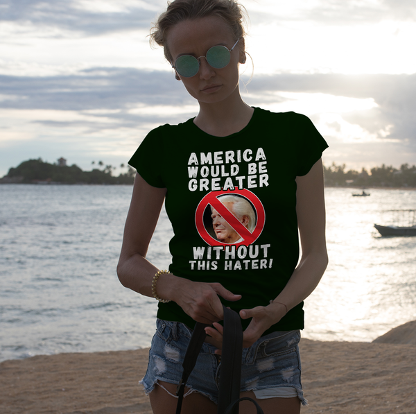 America Would Be Greater Without This Hater | Anti-Trump T-Shirt