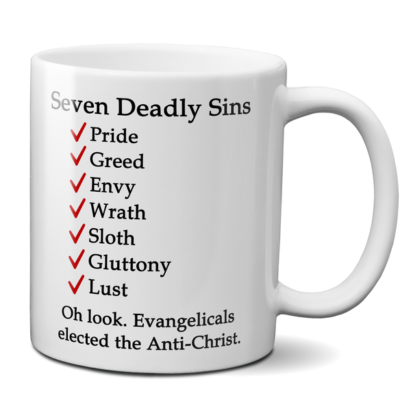 Evangelicals Elected The Anti-Christ 7 Deadly Sins Mug