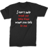 I Can't Help What My Face Does When You Talk To Me T-Shirt