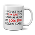 if you like trump you won't like me mug