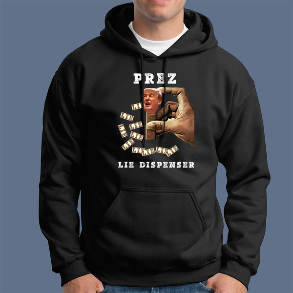 anti-trump t-shirt never trump t-shirt prez lie dispenser hoodie