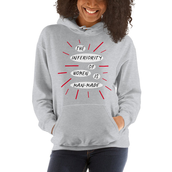 The Inferiority Of Women Is Man-Made Feminist Hoodie