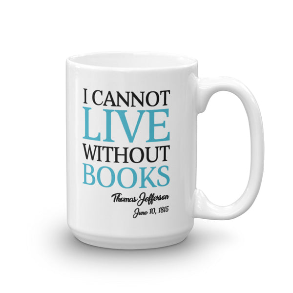 I Cannot Live Without Books Thomas Jefferson Quote Mug