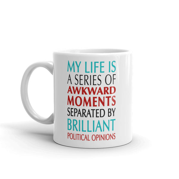 Awkward Moments And Brilliant Political Opinions Funny Liberal Mug