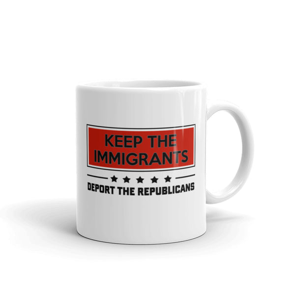 Keep The Immigrants, Deport The Republicans Mug