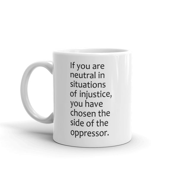 If You Are Neutral In Situations Of Injustice Desmond Tutu Quote Mug