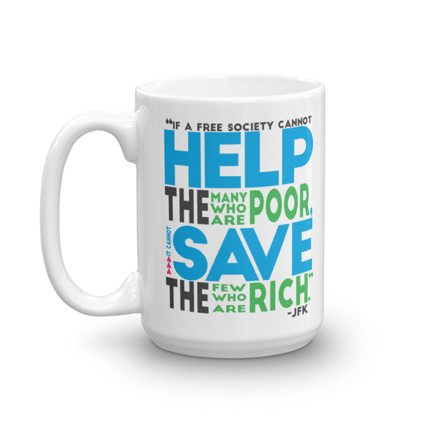 If A Free Society Cannot Help The Many Who Are Poor...JFK Quote Mug