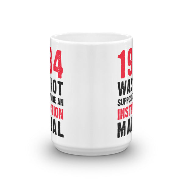 1984 Was Not Supposed To Be An Instruction Manual Mug