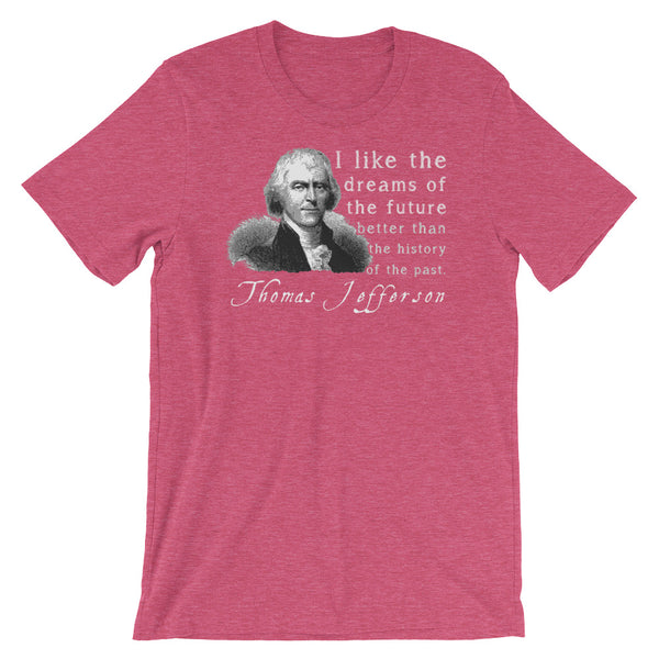 Thomas Jefferson Quotes T-Shirts: Dreams Of The Future