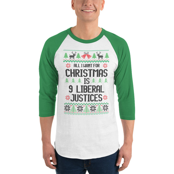 All I Want For Christmas Is 9 Liberal Justices Ugly Christmas Sweater Raglan T-Shirt