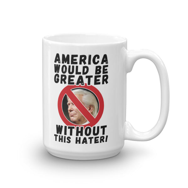 America Would Be Greater Without This Hater Mug