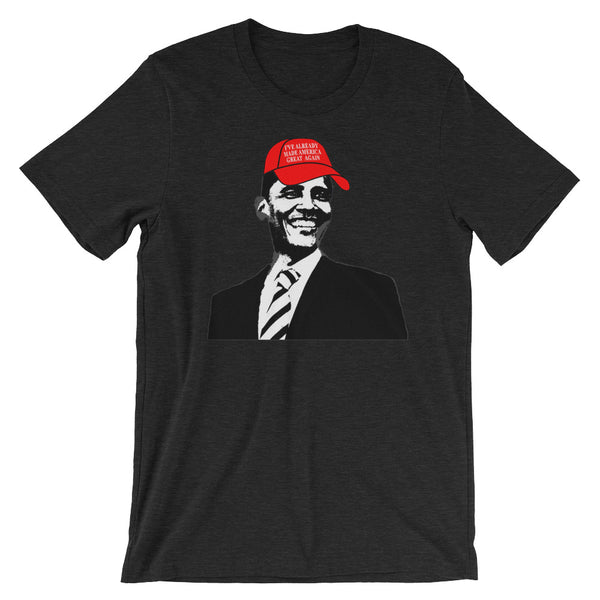 Obama Already Made America Great Again T-Shirt