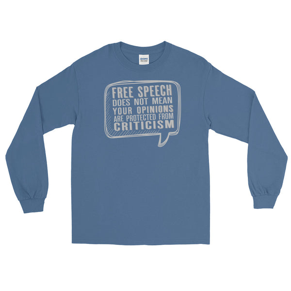 Free Speech Does Not Mean Your Opinions Are Protected From Criticism Long-Sleeved T-Shirt