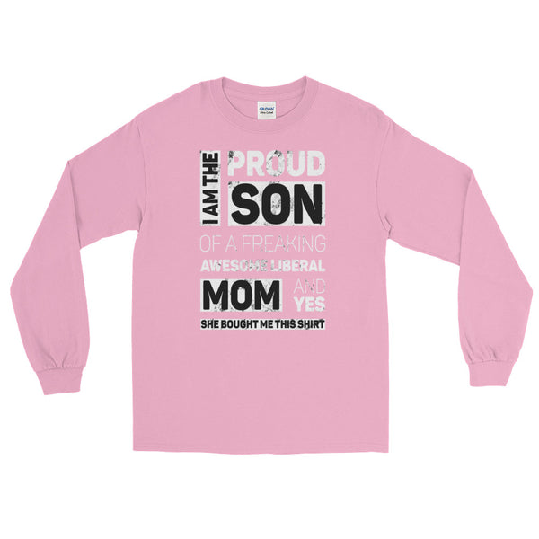 Proud Son Of A Freaking Awesome Liberal Mom Long-Sleeved T-Shirt