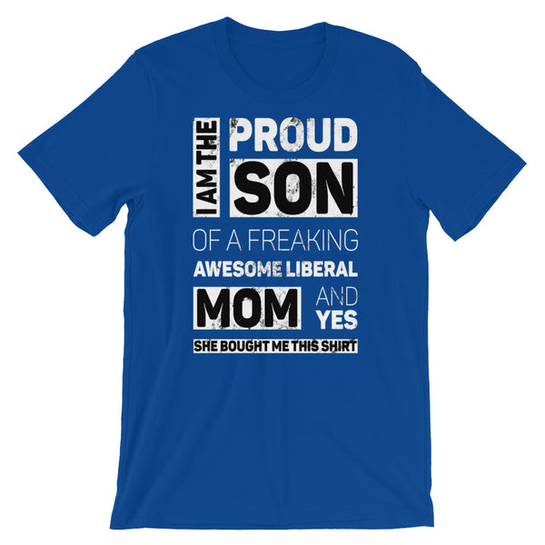 Proud Son Of A Freaking Awesome Liberal Mom T-Shirt