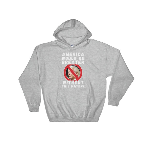 America Would Be Greater Without This Hater | Anti-Trump Hoodie