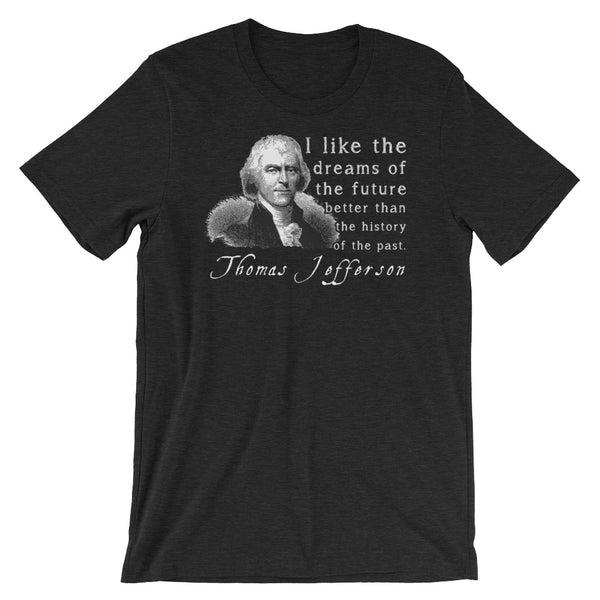 Thomas Jefferson Quotes T-Shirts: Dreams Of The Future