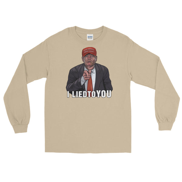 I Lied To You Anti-Trump Long-Sleeved T-Shirt