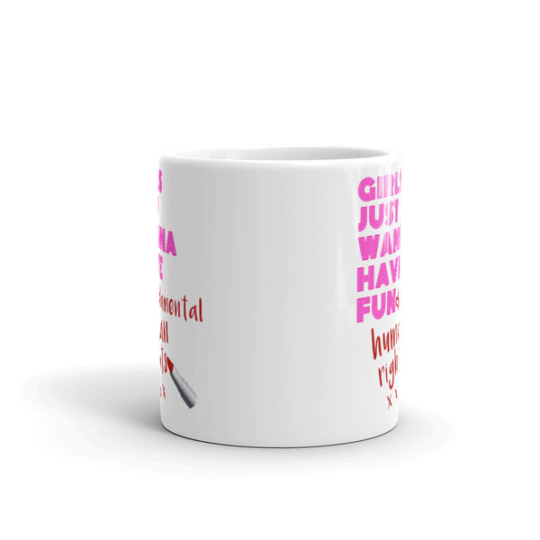 Girls Just Wanna Have Fun-damental Human Rights Mug