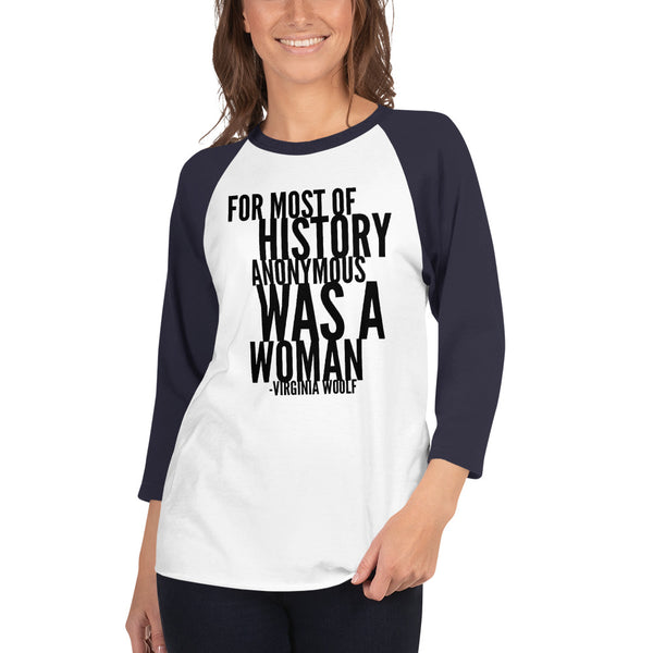 For Most Of History Anonymous Was A Woman | Virginia Woolf Quote 3/4 Sleeve Raglan Jersey