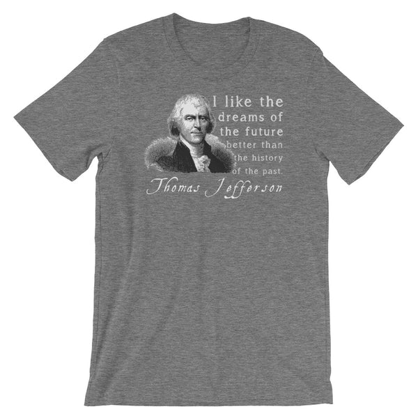 Thomas Jefferson Quotes T-Shirts: Dreams Of The Future