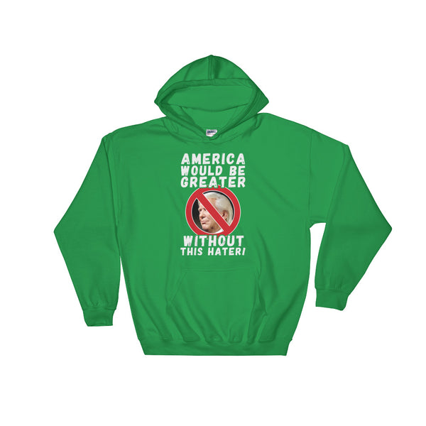 America Would Be Greater Without This Hater | Anti-Trump Hoodie