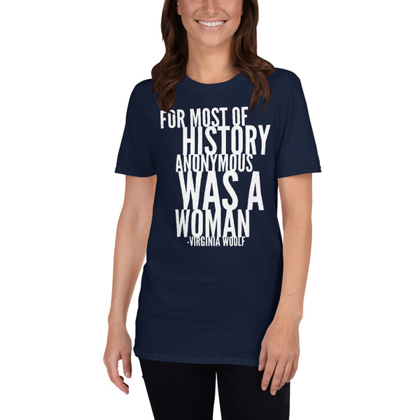 For Most Of History, Anonymous Was A Woman T-Shirt (Black)