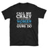 Call Me Crazy But I Hope Someday Women Have More Rights Than Guns Do T-Shirt (Black)