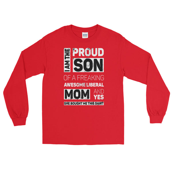 Proud Son Of A Freaking Awesome Liberal Mom Long-Sleeved T-Shirt