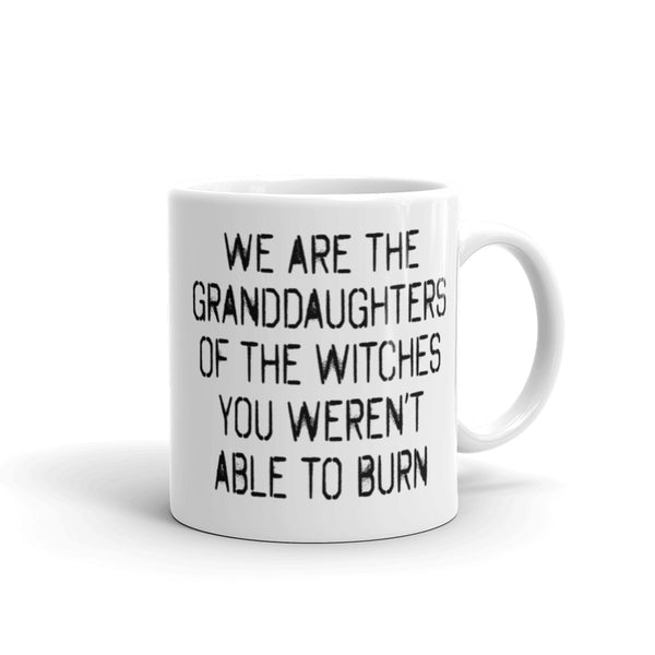 We Are The Granddaughters Of The Witches You Couldn't Burn Mug