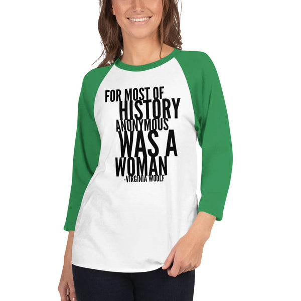 For Most Of History Anonymous Was A Woman | Virginia Woolf Quote 3/4 Sleeve Raglan Jersey