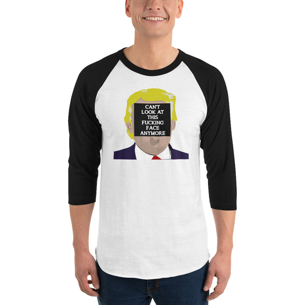 Can't Look At This F*cking Face Anymore 3/4 Sleeve Raglan Jersey