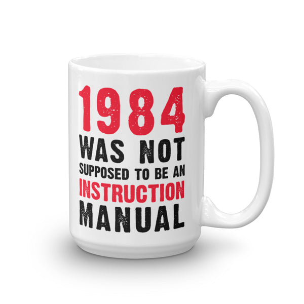 1984 Was Not Supposed To Be An Instruction Manual Mug