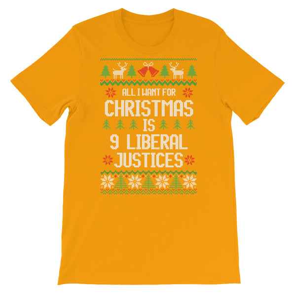 All I Want For Christmas Is 9 Liberal Justices Ugly Christmas Sweater T-Shirt