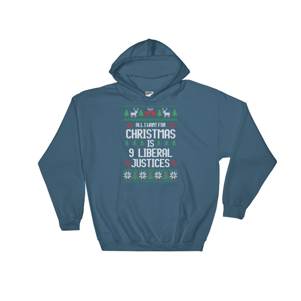 All I Want For Christmas Is 9 Liberal Justices Ugly Christmas Sweater Hoodie