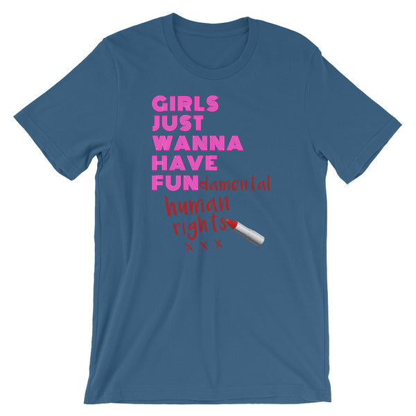 Girls Just Wanna Have Fun-damental Human Rights T-Shirt