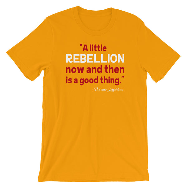 A Little Rebellion Now And Then Is A Good Thing | Thomas Jefferson Quote T-Shirt