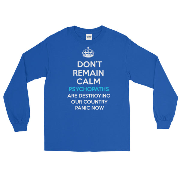 Now Is NOT The Time To Keep Calm | Long-Sleeved T-Shirt