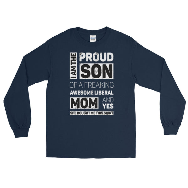 Proud Son Of A Freaking Awesome Liberal Mom Long-Sleeved T-Shirt