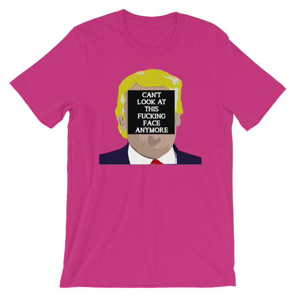 Can't Look At This F*cking Face Anymore T-Shirt Colors