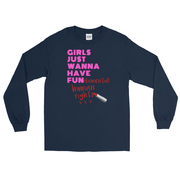 Girls Just Wanna Have Fun-damental Human Rights | Long-Sleeved T-Shirt