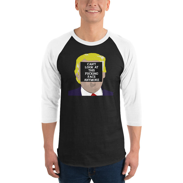 Can't Look At This F*cking Face Anymore 3/4 Sleeve Raglan Jersey