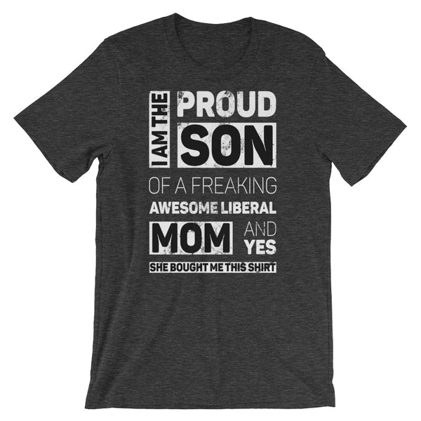 Proud Son Of A Freaking Awesome Liberal Mom T-Shirt