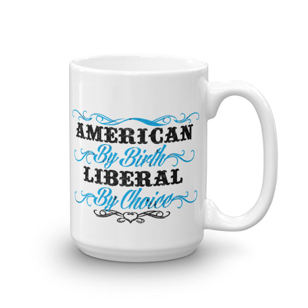 American By Birth, Liberal By Choice Mug