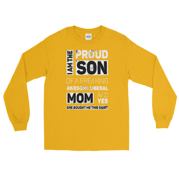 Proud Son Of A Freaking Awesome Liberal Mom Long-Sleeved T-Shirt