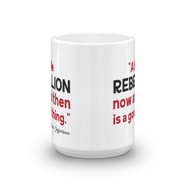 A Little Rebellion Now And Then Is A Good Thing | Thomas Jefferson Quote Mug