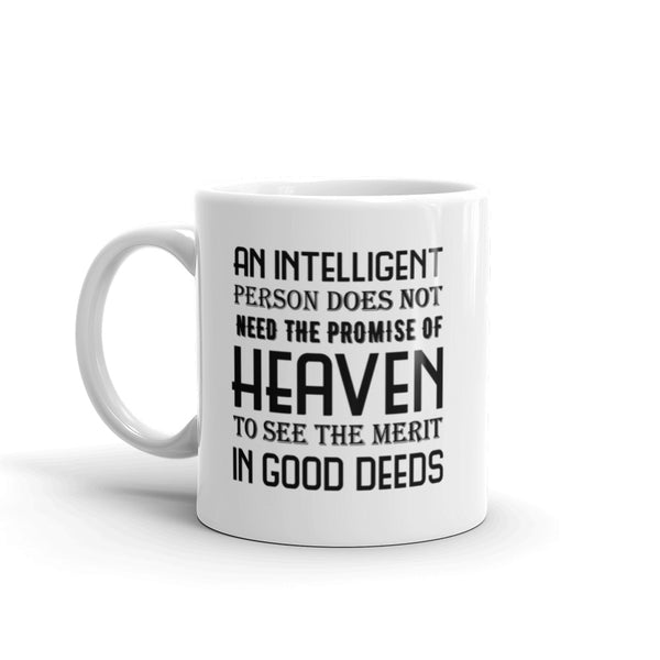 An Intelligent Person Doesn't Need The Promise Of Heaven Mug