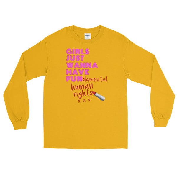 Girls Just Wanna Have Fun-damental Human Rights | Long-Sleeved T-Shirt